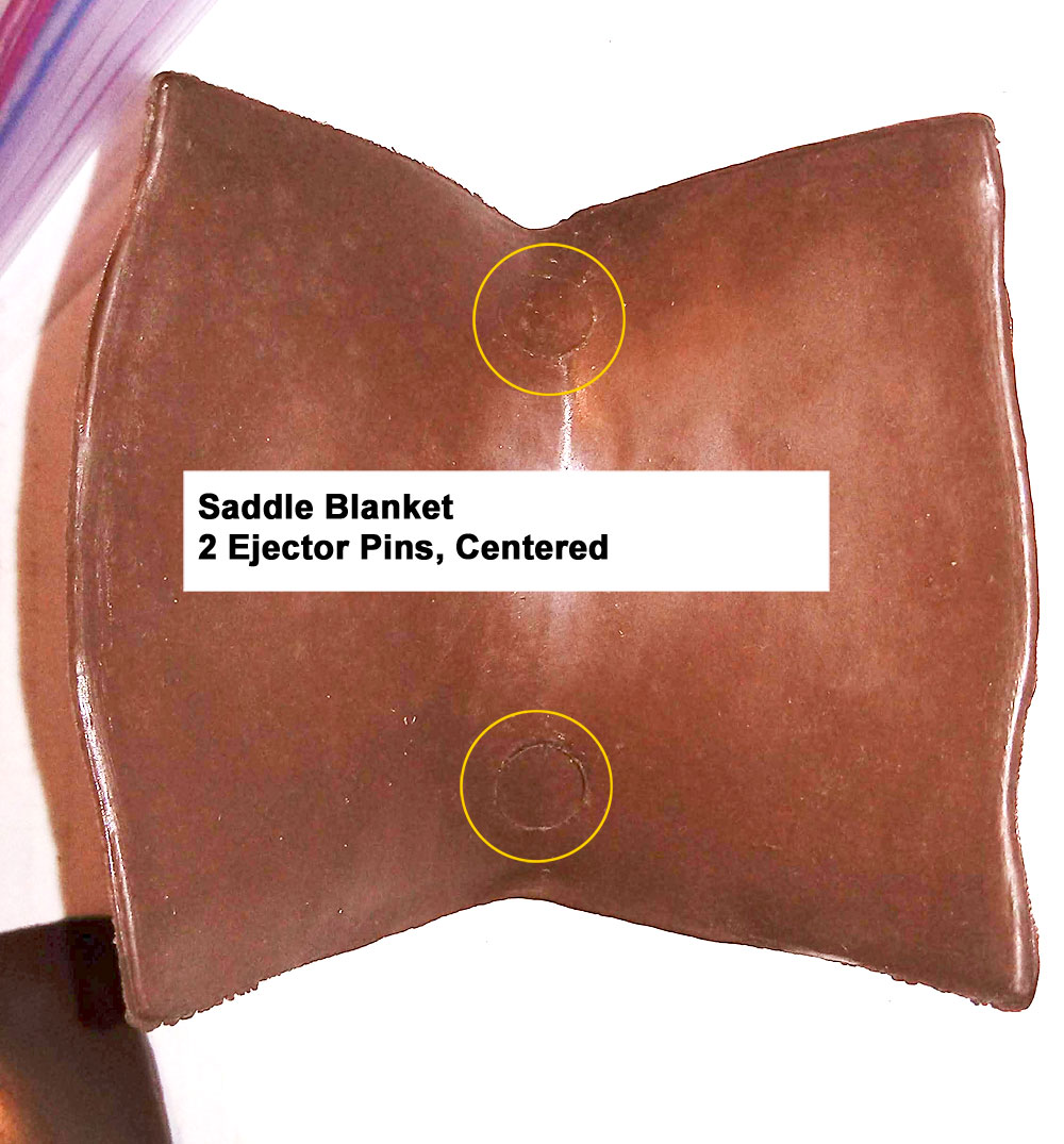 Saddle Blanket, No Number, Cavity had 2 large ejector pins under the blanket. These are centered on the blanket.